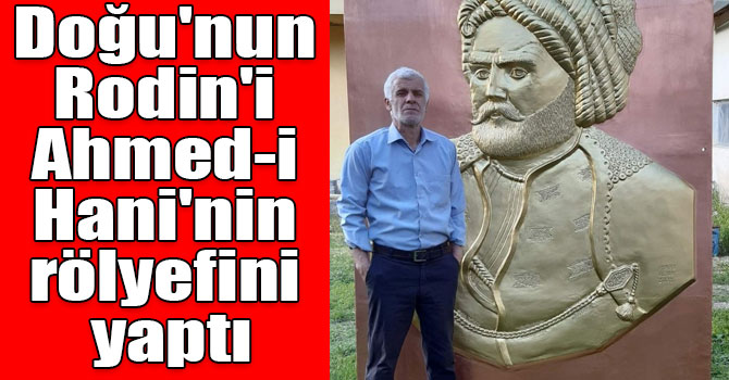 Doğu'nun Rodin'i Ahmed-i Hani'nin rölyefini yaptı