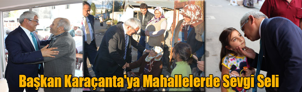 Başkan Karaçanta'ya Mahallelerde Sevgi Seli