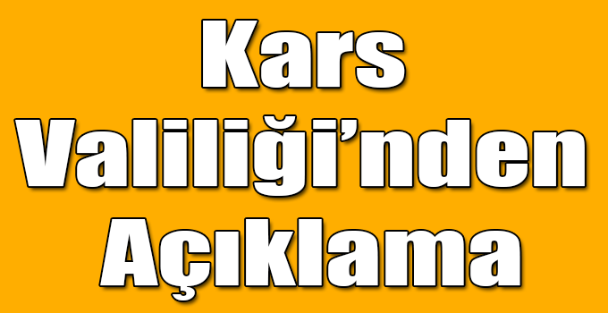 Kars Valiliği'nden Açıklama