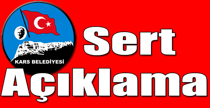 Kars Belediyesi'nden Sert Açıklama