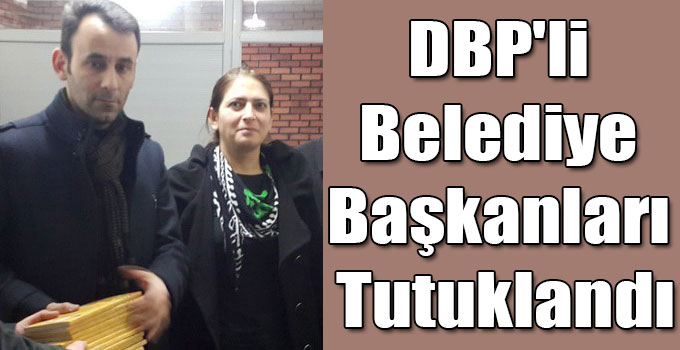 DBP'li Belediye Başkanları Tutuklandı
