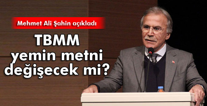 AK Partili Şahin’den yemin metni açıklaması