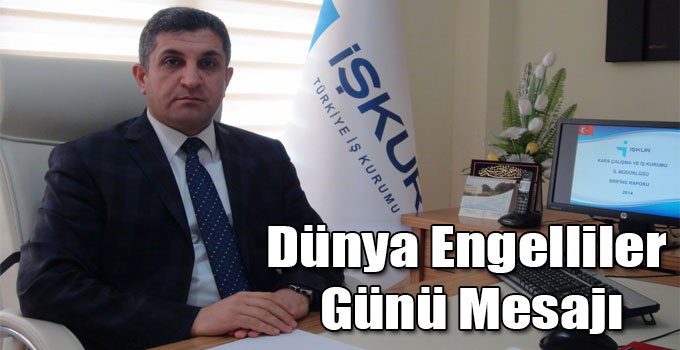 Kars İŞKUR Müdürü Yusuf Bulut'un Dünya Engelliler Günü Mesajı