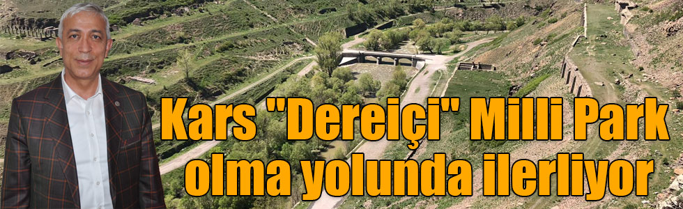 Kars "Dereiçi" Milli Park olma yolunda ilerliyor