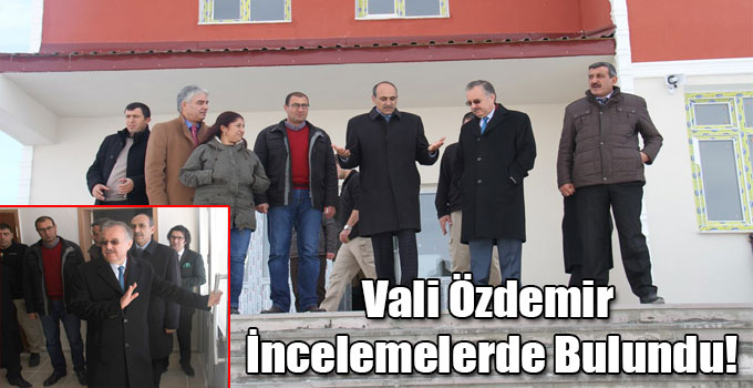 Vali Özdemir İncelemelerde Bulundu!