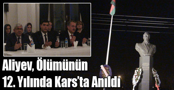 Aliyev, Ölümünün 12. Yılında Kars’ta Anıldı