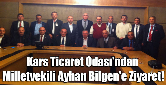 Kars Ticaret Odası'ndan Milletvekili Ayhan Bilgen'e Ziyaret!