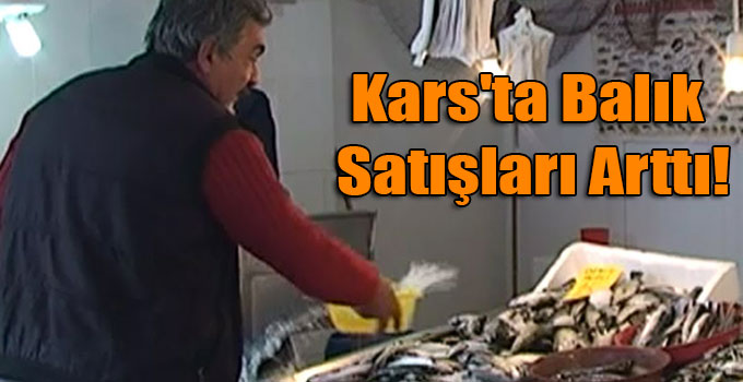 Kars'ta Balık Satışları Arttı!