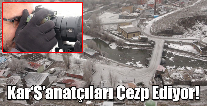 Kar‘S’anatçıları Cezp Ediyor!