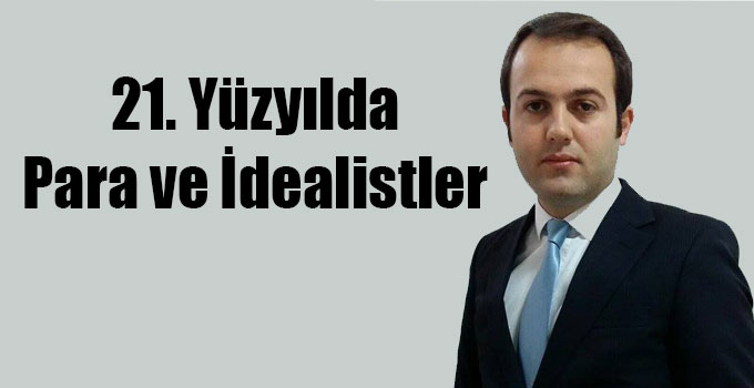21. Yüzyılda Para ve İdealistler
