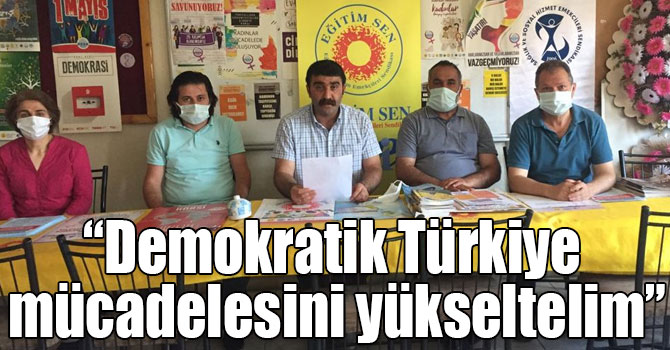 “Demokratik Türkiye mücadelesini yükseltelim”