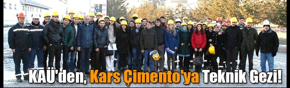 KAÜ'den, Kars Çimento'ya Teknik Gezi!