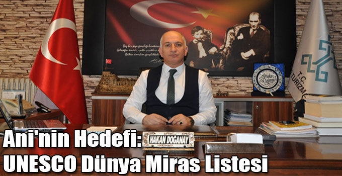 Ani'nin Hedefi: UNESCO Dünya Miras Listesi