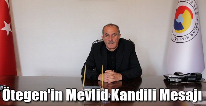 Kars Ticaret ve Sanayi Odası Başkanı Fahri Ötegen'in Mevlid Kandili Mesajı