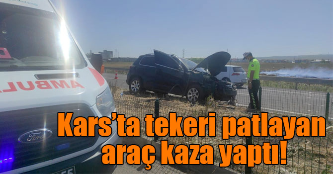 Kars’ta tekeri patlayan araç kaza yaptı!