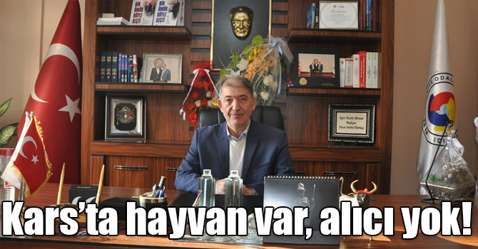 Kars’ta hayvan var, alıcı yok!