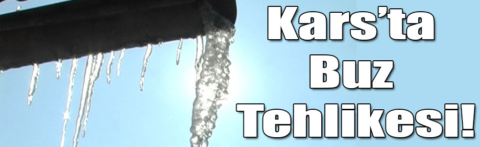 Kars’ta Buz Tehlikesi!