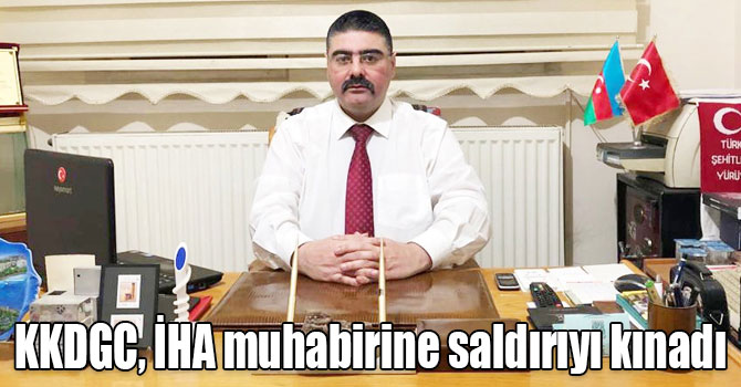 KKDGC, İHA muhabirine saldırıyı kınadı