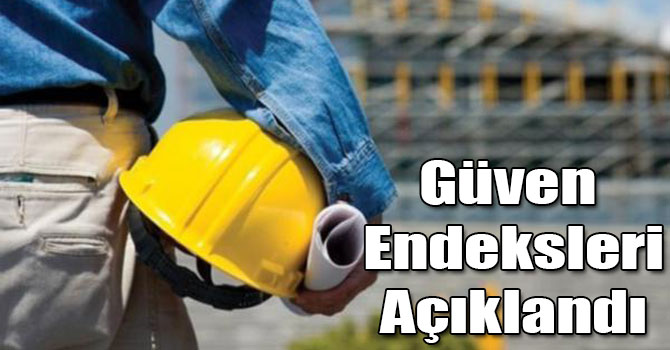 Güven  Endeksleri Açıklandı