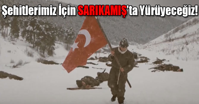 Sarıkamış Şehitleri Anma Yürüyüş Güzargahı Değiştirildi