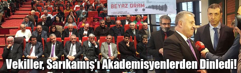 Vekiller, Sarıkamış'ı Akademisyenlerden Dinledi!