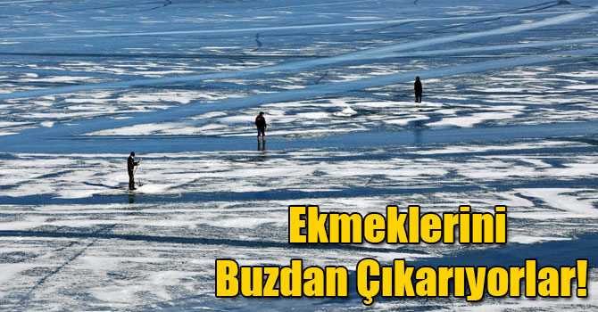 Ekmeklerini 1,5 Metre Buzu Delerek Eksi 20 Derece Soğukta Gölden Çıkarıyorlar