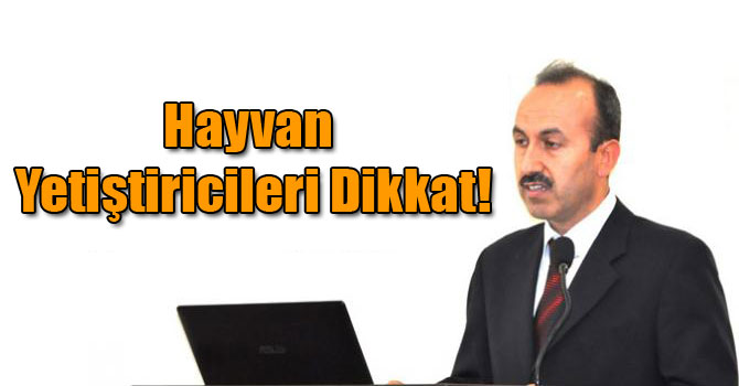 Hayvan Yetiştiricileri Dikkat!