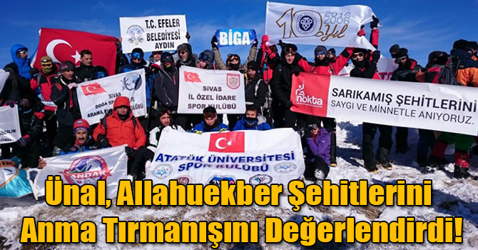 Ünal, Allahuekber Şehitlerini Anma Tırmanışını Değerlendirdi!