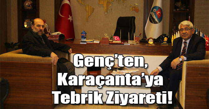 Genç’ten, Karaçanta’ya Tebrik Ziyareti!