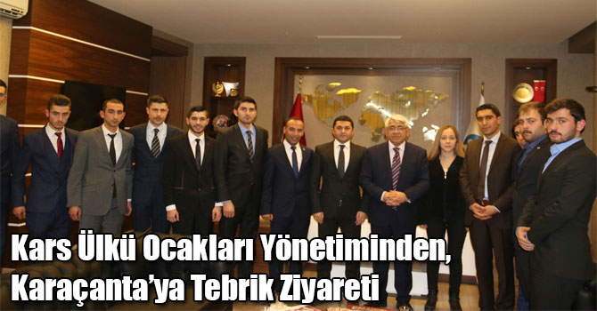 Kars Ülkü Ocakları Yönetiminden, Karaçanta’ya Tebrik Ziyareti