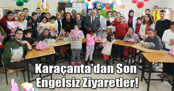 Karaçanta’dan Son Engelsiz Ziyaretler!