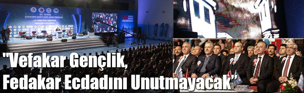 "Vefakar Gençlik, Fedakar Ecdadını Unutmayacak”