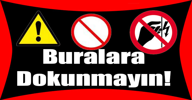 Buralara Dokunmayın!