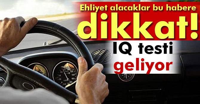 Ehliyete IQ Testi Geliyor