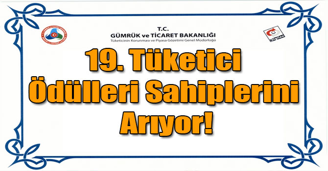 19. Tüketici Ödülleri Sahiplerini Arıyor!