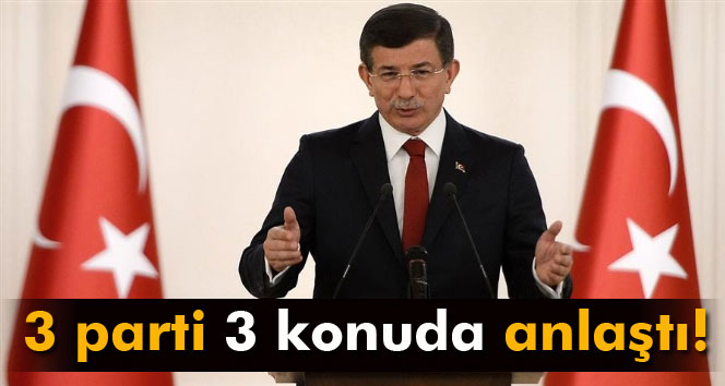 3 Parti 3 Konuda Anlaştı!