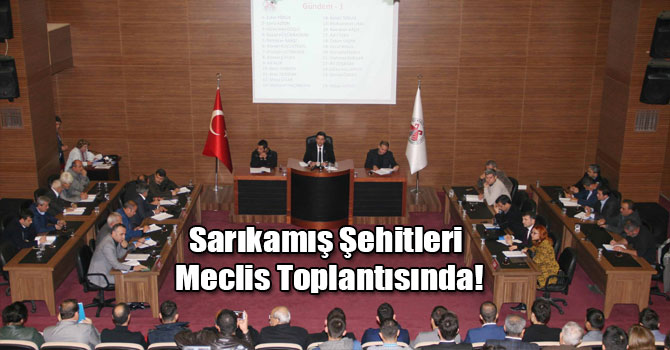 Sarıkamış Şehitleri Meclis Toplantısında!