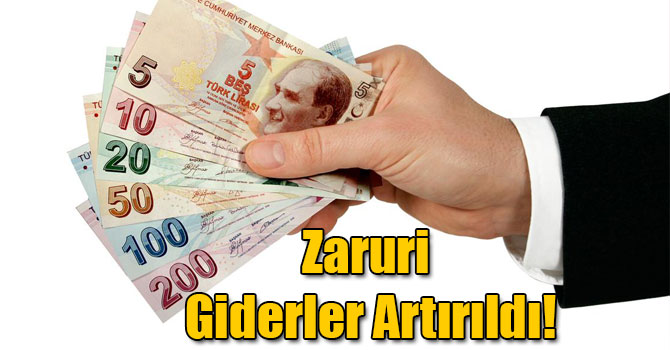 Zaruri Giderler Artırıldı!