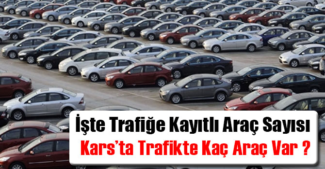 İşte Trafiğe Kayıtlı Araç Sayısı