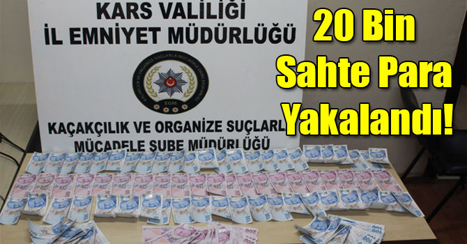 Kars'ta 20 Bin Sahte Para Yakalandı!