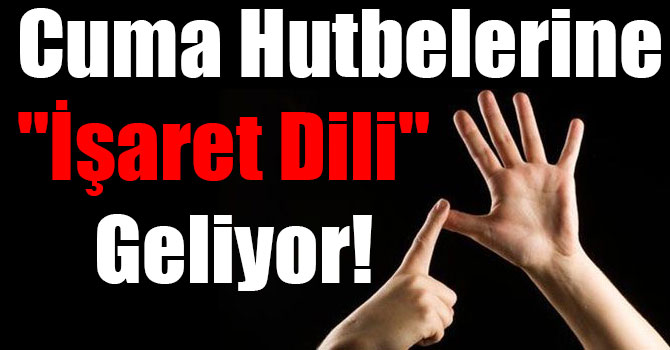 Cuma Hutbelerine "İşaret Dili" Geliyor!