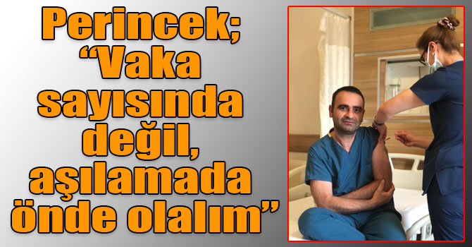 Dr. Gökhan Perincek; “Vaka sayısında değil, aşılamada önde olalım”