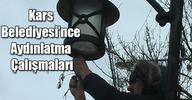 Kars Belediyesi’nce Aydınlatma Çalışmaları