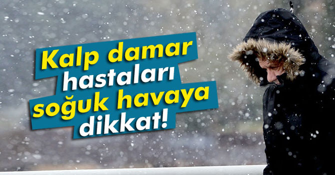 Soğuk Hava Damarlarınızı Üşütmesin