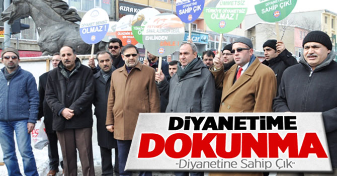 “Diyanetime Dokunma, Diyanetine Sahip Çık”