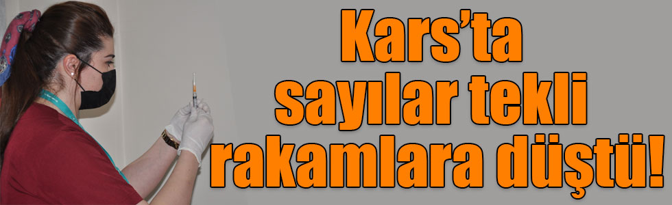 Kars’ta sayılar tekli rakamlara düştü!