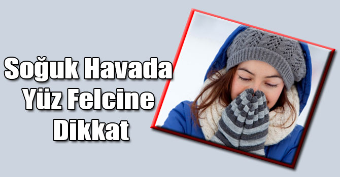 Soğuk Havada Yüz Felcine Dikkat
