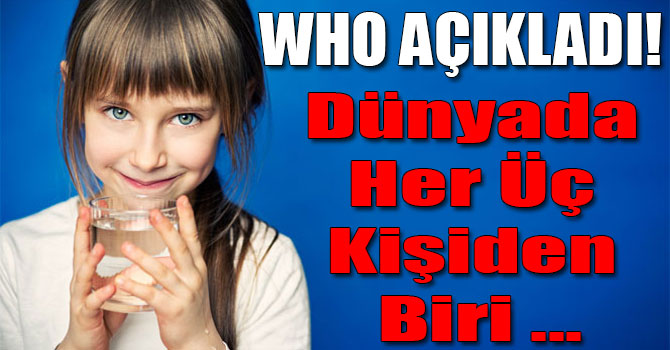 Dünyada Her Üç Kişiden Biri Temiz Su Bulamıyor