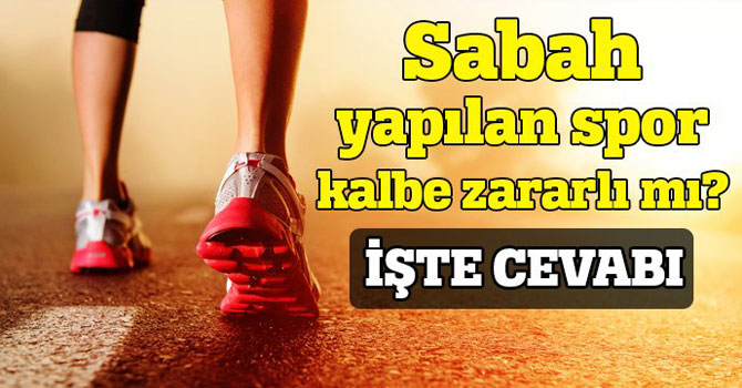 Sabah Yapılan Spor Kalbe Zararlı!