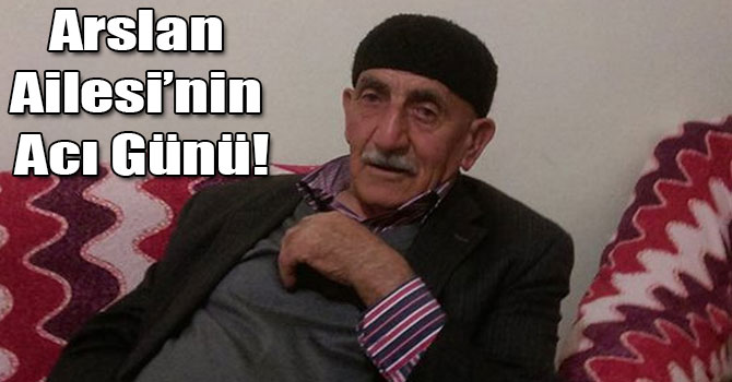 Arslan Ailesi’nin Acı Günü!